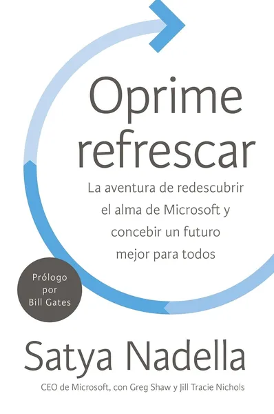 Cover of Oprime refrescar: La aventura de redescubrir el alma de Microsoft y concebir un futuro mejor para todos